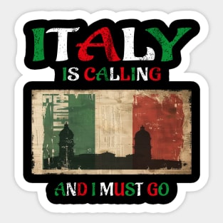 italy is calling and i must go Sticker